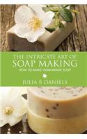 Intricate Art of Soap Making