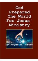 God Prepared the World for Jesus' Ministry