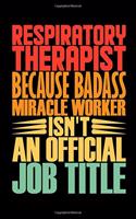 Respiratory Therapist Because Badass Miracle Worker Isn't An Official Job Title