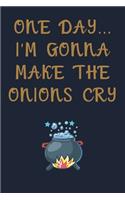one day i'm gonna make the onions cry notebook: Recipe book journal Organizer, Cute Personalized Empty Cookbook Gift for Baking and write favorite Meals Navy Floral Flowers, Recipes and Notes. (Ni