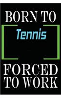 Born to Tennis Forced to Work