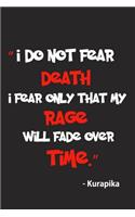 I Do Not Fear Death. I Fear Only That My Rage Will Fade over time