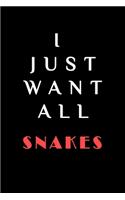 I JUST WANT ALL THE Snakes