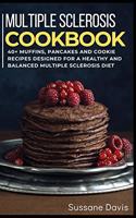 Multiple Sclerosis Cookbook: 40+ Muffins, Pancakes and Cookie recipes for a healthy and balanced Multiple Sclerosis diet