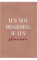 It's Not Hoarding If It's Skincare: Notebook Journal Composition Blank Lined Diary Notepad 120 Pages Paperback Golden Coral Texture Skin Care