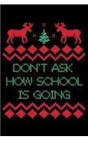 Dont Ask How School Is Going