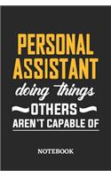 Personal Assistant Doing Things Others Aren't Capable of Notebook: 6x9 inches - 110 ruled, lined pages - Greatest Passionate Office Job Journal Utility - Gift, Present Idea