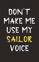 Don't Make Me Use My Sailor Voice: Sailor Journal Notebook to Write Down Things, Take Notes, Record Plans or Keep Track of Habits (6" x 9" - 120 Pages)