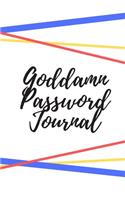 Goddamn Password Journal Book: Premium Journal And Logbook To Protect Usernames and Passwords: Login and Private Information Keeper, Vault Notebook and Online ... Calligraphy and 