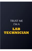 Trust Me I'm A Lab Technician Notebook - Funny Lab Technician Gift