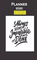 Planner 2020 It always seems impossible until its done quote: Yearly, Monthly, Weekly, Daily and Hourly Planner size 8.5 Inch x 11 Inch from 99 books