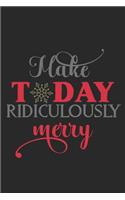 Make Today Ridiculously Merry: Special Christmas Quote Notebook - black and red design, snowflakes