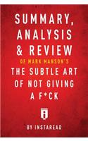Summary, Analysis & Review of Mark Manson's the Subtle Art of Not Giving a F*ck by Instaread