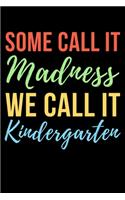 Some Call It Madness We Call It Kindergarten