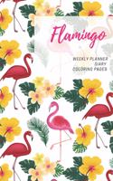 Flamingo, Weekly planner, Diary, Coloring pages: Journal for flamingo, birds. Flowers lovers, wild, forest animals, cute, relax notebook, flamingo, couple, tropical theme, mandalas coloring pages. 