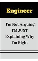Engineer I'm Not Arguing I'M JUST Explaining Why I'm Right