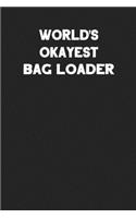 World's Okayest Bag Loader: Blank Lined Notebook Journal to Write In