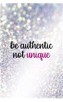 Be Authentic Not Unique