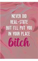 Never Did Real-State But I'll Put You In Your Place Bitch: Bad Bitch Notebook Journal Composition Blank Lined Diary Notepad 120 Pages Paperback Pink Marble