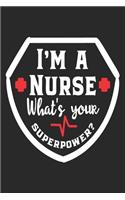 I am a Nurse Whats your super Power: nurse journal notebook, nurse journal planner, best nurse ever journal, nurses self care journal, nurse entrepreneur journal, nurse gratitude journa