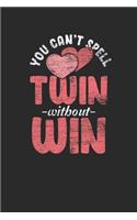 You Can't Spell Twin Without Win: Twins Notebook, Graph Paper (6" x 9" - 120 pages) Family Themed Notebook for Daily Journal, Diary, and Gift