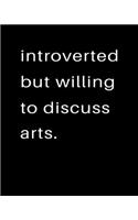 Introverted But Willing To Discuss Arts: 2020 Calendar Day to Day Planner Dated Journal Notebook Diary 8" x 10" 110 Pages Clean Detailed Book