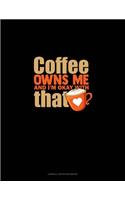 Coffee Owns Me And I'm Okay With That: Cornell Notes Notebook(1434 Cornell Notes Notebook)