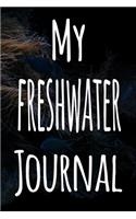 My Freshwater Journal: The perfect gift for the fish keeper in your life - 119 page lined journal!