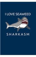 I Love Seaweed Sharkasm: Funny Shark Pun 2020 Planner - Weekly & Monthly Pocket Calendar - 6x9 Softcover Organizer - For Marine Biologist & Sea Animals Lover Fans