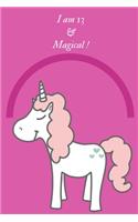 Unicorn Journal I am 13 & Magical: A Unicorn Journal Notebook for ... Girls