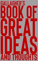Gallagher's Book of Great Ideas and Thoughts: 150 Page Dotted Grid and individually numbered page Notebook with Colour Softcover design. Book format: 6 x 9 in(2662 Book of Great Ideas and Thoughts)