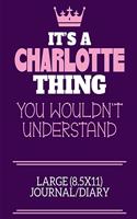 It's A Charlotte Thing You Wouldn't Understand Large (8.5x11) Journal/Diary