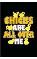 Chicks are all over Me