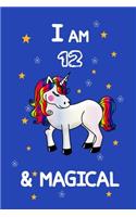I Am 12 & Magical: A Journal and Sketchbook Gift for 12 Year Old Girls, Lined Journal for a Funny 12th Birthday Gift for Girls