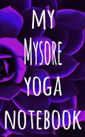 My Mysore Yoga Notebook: The perfect gift for the yoga fan in your life - 119 page lined journal!