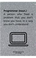 Programmer (noun.) A person who fixed a problem in a way you don't understand.