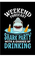 Weekend Forecast Shark Party With A Chance Of Drinking: Weekend Forecast: Shark Party with a Chance of Drinking Blank Composition Notebook for Journaling & Writing (120 Lined Pages, 6" x 9")