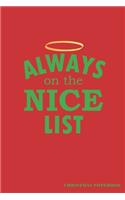 Always On The Nice List Christmas Notebook: A Christmas Wish List Or Holiday Season Journal, A 6x9" Blank Lined Wide Ruled Notepad With 120 Practice Pages For Organization