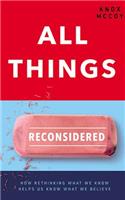 All Things Reconsidered