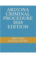 Arizona Criminal Procedure 2018 Edition