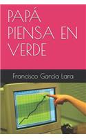Papá Piensa En Verde