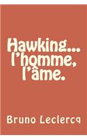 Hawking, l'homme, l'âme.