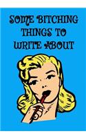 Some Bitching Things to Write about