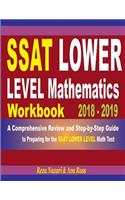 SSAT Lower Level Mathematics Workbook 2018 - 2019: A Comprehensive Review and Step-By-Step Guide to Preparing for the SSAT Lower Level Math