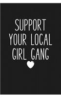 Support Your Local Girl Gang: A 6x9 Inch Matte Softcover Journal Notebook with 120 Blank Lined Pages and a Feminist Fun Cover Slogan