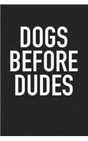 Dogs Before Dudes: A 6x9 Inch Matte Softcover Journal Notebook with 120 Blank Lined Pages and a Funny Animal Loving Cover Slogan