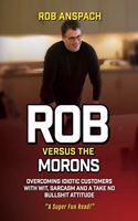 Rob Versus The Morons