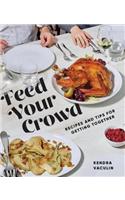 Feed Your Crowd: Recipes and Tips for Getting Together