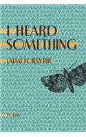 I Heard Something