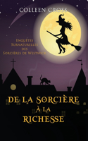 De la Sorcière à la Richesse: Enquêtes Surnaturelles des Sorcières de Westwick(2 Les Petites Enquêtes Surnaturelles Des Sorcières de Westwick)